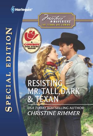 [Montana Mavericks: The Texans Are Coming! 01] • Resisting Mr. Tall, Dark & Texan